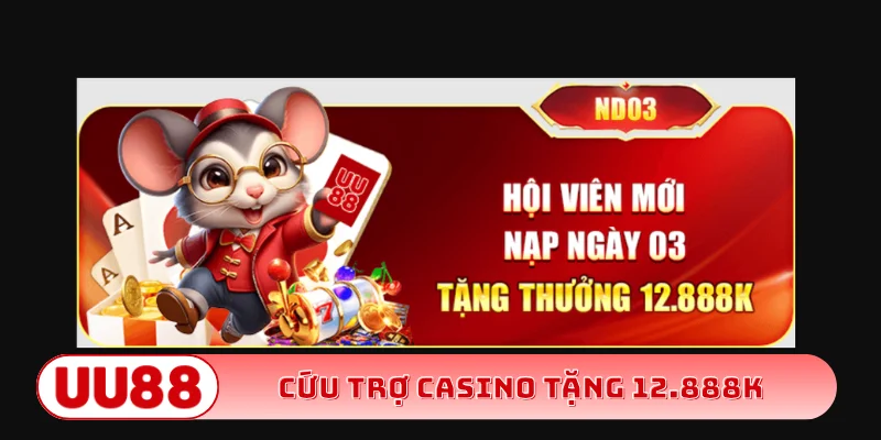 Cứu trợ casino tặng 12.888K
